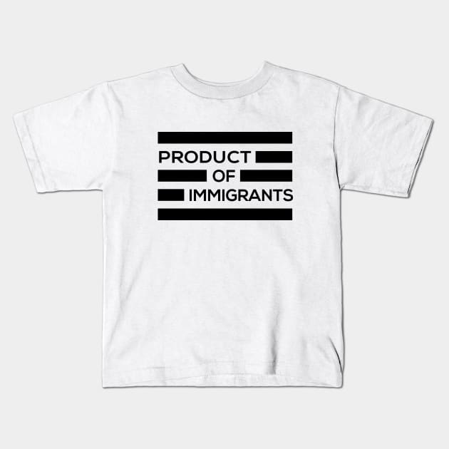 Product of Immigrants Kids T-Shirt by amalya